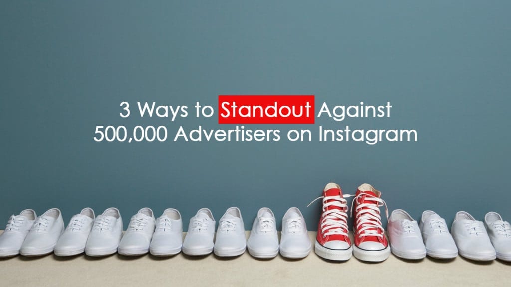 Instagram tips and tricks to standout against other advertisers